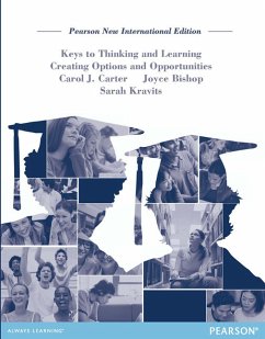 Keys to Thinking and Learning: Pearson New International Edition: Creating Options and Opportunities - Carter, Carol, Joyce Bishop und Sarah Kravits