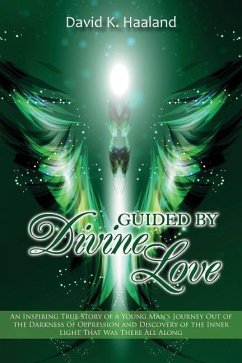 Guided by Divine Love - Haaland, David K