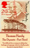 Thomas Hardy - The Dynasts - Part Third: "It is difficult for a woman to define her feelings in language which is chiefly made by men to express their