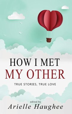 How I Met My Other, True Stories, True Love