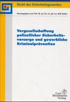 Vergesellschaftung polizeilicher Sicherheitsvorsorge und gewerbliche Kriminalprävention - Stober, Rolf / Pitschas, Rainer (Hgg.)