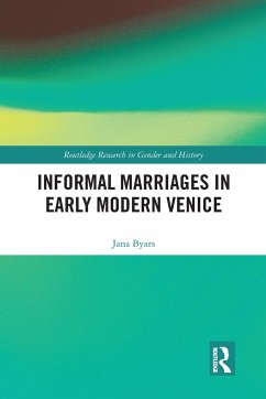 Informal Marriages in Early Modern Venice - Byars, Jana