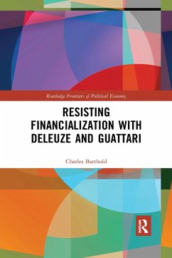 Resisting Financialization with Deleuze and Guattari - Barthold, Charles