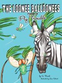 The Loonee Balloonees starring in Fly Trouble The Loonee Balloonees starring in Fly Trouble