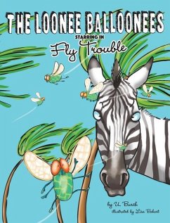 The Loonee Balloonees starring in Fly Trouble - Burch, U.; Bohart, Lisa