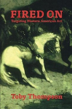 Fired On: Targeting Western American Art - Thompson, Toby