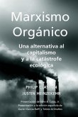 Marxismo Orgánico: Una Alternativa al Capitalismo y a la Catástrofe Ecológica