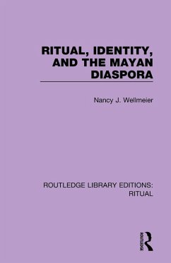 Ritual, Identity, and the Mayan Diaspora - Wellmeier, Nancy J.
