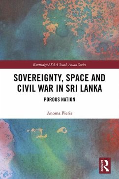 Sovereignty, Space and Civil War in Sri Lanka - Pieris, Anoma