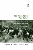 No Place for a War Baby No Place for a War Baby