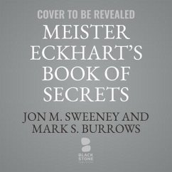 Meister Eckhart's Book of Secrets: Meditations on Letting Go and Finding True Freedom - Sweeney, Jon M.; Burrows, Mark S.