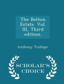 The Belton Estate. Vol. III, Third Edition. - Scholar's Choice Edition