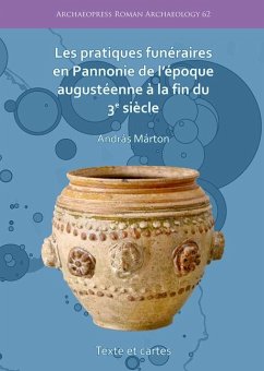 Cover Les pratiques funeraires en Pannonie de l'epoque augusteenne a la fin du 3e siecle