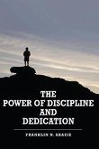 The Power of Discipline & Dedication The Power of Discipline & Dedication