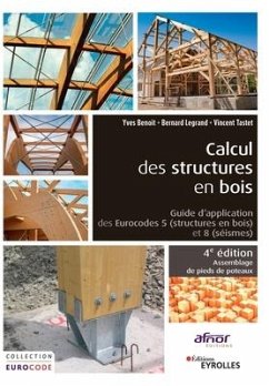 Calcul des structures en bois: Guide d'application des Eurocodes 5 (structures en bois) et 8 (séismes). Assemblage de pieds de poteaux - Benoit, Yves; Tastet, Vincent; Legrand, Bertrand