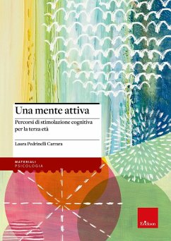 Cover Una mente attiva. Percorsi di stimolazione cognitiva per la terza età