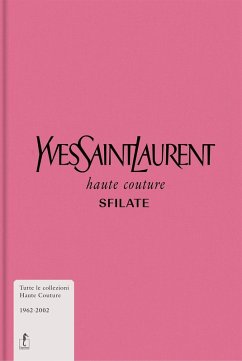Cover Yves Saint-Laurent. Haute couture. Sfilate. Tutte le collezioni haute couture 1962-2002