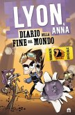 Diario della fine del mondo. Lyon & Anna Diario della fine del mondo. Lyon & Anna