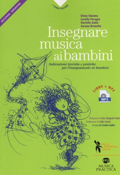 Insegnare musica ai bambini. Indicazioni teoriche e pratiche per l'insegnamento ai bambini della prima e seconda infanzia Insegnare musica ai bambini. Indicazioni teoriche e pratiche per l'insegnamento ai bambini della prima e seconda infanzia