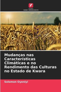 Mudanças nas Características Climáticas e no Rendimento das Culturas no Estado de Kwara - Oyeniyi, Solomon