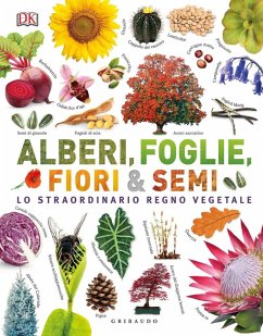 Cover Alberi, foglie, fiori & semi. Lo straordinario regno vegetale