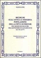 Cover Ricerche sull'antica e moderna popolazione della città di Firenze per mezzo dei registri del battistero di San Giovanni. Dal 1451 al 1774 (rist. anast.)