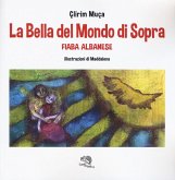 La bella del mondo di sopra. Fiaba albanese La bella del mondo di sopra. Fiaba albanese
