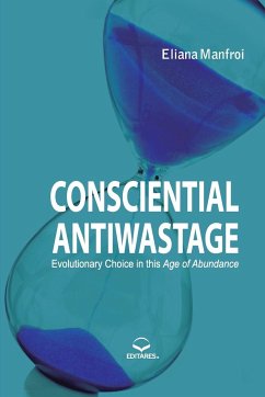 Consciential Antiwastage - Evolutionary Choices in the Age - Manfroi, Eliana