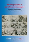Working Animals in Agriculture and Transport: A Collection of Some Current Research and Development Observations