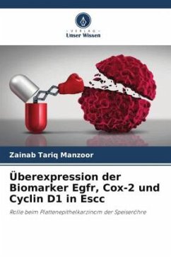 Überexpression der Biomarker Egfr, Cox-2 und Cyclin D1 in Escc - Tariq Manzoor, Zainab