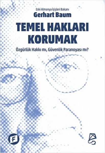Temel Haklari Korumak Özgürlük Hakki mi, Güvenlik Paranoyasi mi Temel Haklari Korumak Özgürlük Hakki mi, Güvenlik Paranoyasi mi