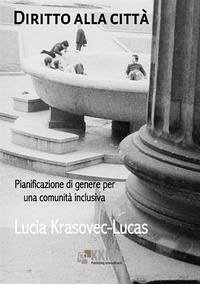 Diritto alla città. Pianificazione di genere per una comunità inclusiva - Krasovec-Lucas, Lucia