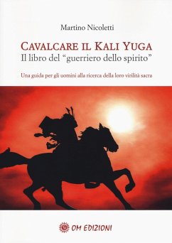 Cover Cavalcare il Kali Yuga. Il libro del «guerriero dello spirito»