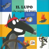 Il lupo che sognava il mare. Amico lupo Il lupo che sognava il mare. Amico lupo