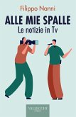Alle mie spalle. Le notizie in TV Alle mie spalle. Le notizie in TV