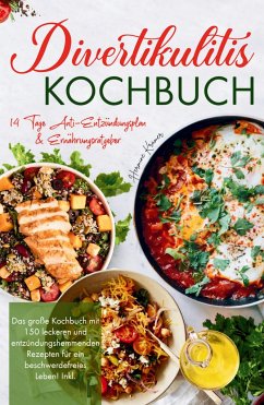 Divertikulitis Kochbuch - Das große Kochbuch mit 150 leckeren und entzündungshemmenden Rezepten für ein beschwerdefreies Leben! - Krämer, Hermine