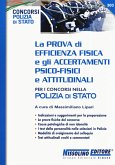 La prova di efficienza fisica e gli accertamenti psico-fisici e attitudinali per i concorsi nella Polizia di Stato La prova di efficienza fisica e gli accertamenti psico-fisici e attitudinali per i concorsi nella Polizia di Stato