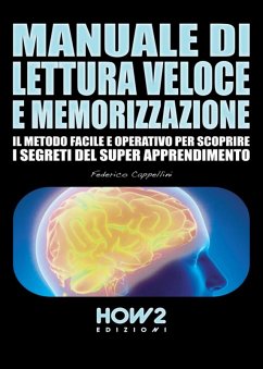 Manuale di lettura veloce e memorizzazione. Il metodo facile e operativo per scoprire i segreti del super apprendimento - Cappellini, Federico