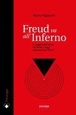 Freud va all'Inferno. Il viaggio dell'uomo da Dante a oggi passando per Freud Freud va all'Inferno. Il viaggio dell'uomo da Dante a oggi passando per Freud