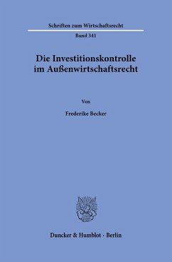 Die Investitionskontrolle im Außenwirtschaftsrecht. - Becker, Frederike