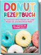 Donut Rezeptbuch: Die leckersten Donut... - Bild 1