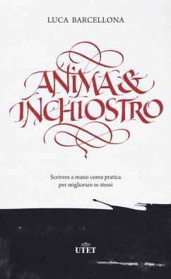 Anima e inchiostro. Scrivere a mano come pratica per migliorare se stessi - Barcellona, Luca Anima e inchiostro. Scrivere a mano come pratica per migliorare se stessi - Barcellona, Luca
