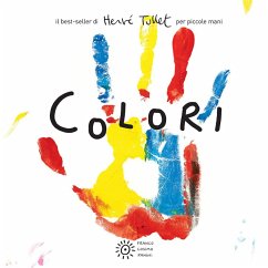 Colori. Per piccole mani - Tullet, Hervé