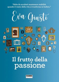 Il frutto della passione - Giusti, Eva Il frutto della passione - Giusti, Eva