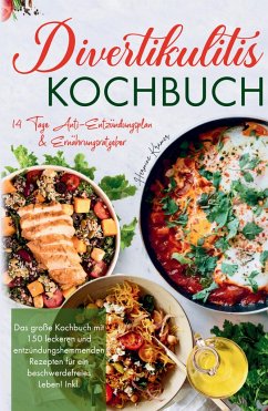 Divertikulitis Kochbuch - Das große Kochbuch mit 150 leckeren und entzündungshemmenden Rezepten für ein beschwerdefreies Leben! - Krämer, Hermine