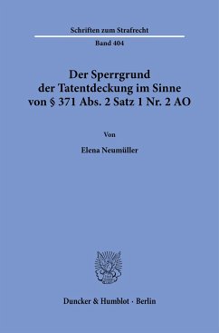 Der Sperrgrund der Tatentdeckung im Sinne von § 371 Abs. 2 Satz 1 Nr. 2 AO. - Neumüller, Elena