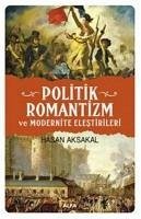 Politik Romantizm ve Modernite Elestrileri - Aksakal, Hasan