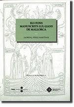 Els fons manuscrits lul·lians de Mallorca : fons lul·lians a biblioteques espanyoles - Pérez Martínez, Llorenç