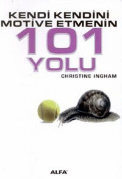 Kendi Kendini Motive Etmenin 101 Yolu Kendi Kendini Motive Etmenin 101 Yolu
