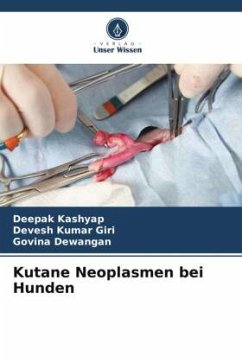 Kutane Neoplasmen bei Hunden - Kashyap, Deepak;Giri, Devesh Kumar;Dewangan, Govina